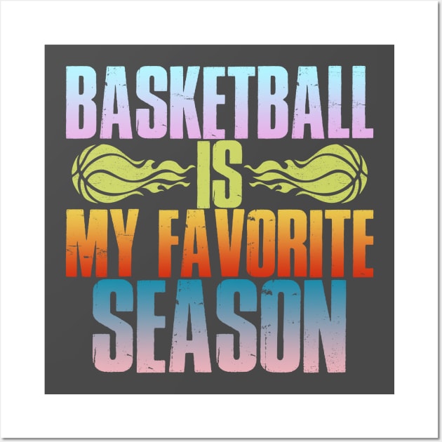 basketball is my favorite season Wall Art by indi art